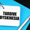 Important Facts About Tardive Dyskinesia